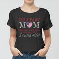 Military Mom I Raised My Hero America Gift American Armed Forces Gift Women T-shirt