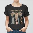 Mind Your Own Uterus Floral Vintage Feminist Pro Choice Cool Gift Women T-shirt