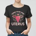 Mind Your Own Uterus No Uterus No Opinion Pro Choice Gift Women T-shirt