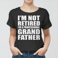 Not Retired Im A Professional Grandfather Tshirt Women T-shirt