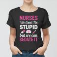 Nurses We Cant Fix Stupid But We Can Sedate It Women T-shirt
