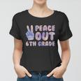 Peace Out 6Th Grade 2022 Graduate Happy Last Day Of School Cute Gift Women T-shirt