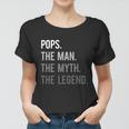 Pops The Man The Myth The Legend Women T-shirt