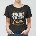 Private Detective Team Spy Investigator Investigation Cute Gift Women T-shirt