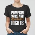 Pumpkin Spice And Reproductive Rights Feminist Fall Gift Women T-shirt