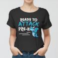 Ready To Attack Prek Shark Back To School Women T-shirt