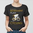 Retirement Plan On Cycling V2 Women T-shirt