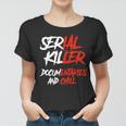 Serial Killer Documentaries And Chill Halloween Men Women Women T-shirt
