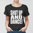 Shut Up And Dance Women T-shirt