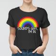 Sounds Gay Im In Funny Lgbt Tshirt Women T-shirt