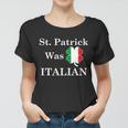 St Patrick Was Italian Funny St Patricks Day Women T-shirt