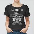 Tattooed Dad Like A Regular Dad Except More Of A Badass Tshirt Women T-shirt