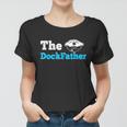 The Dockfather | Funny Boating Fishing Boat Dad Captain Women T-shirt