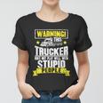 Truck Driver Gift Warning This Trucker Does Not Play Well Cute Gift Women T-shirt