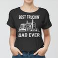 Trucker Trucker Best Truckin Dad Ever Truck Driver Women T-shirt