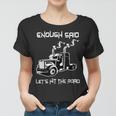 Trucker Trucker Enough Said Lets Hit The Road Truck Driver Trucking Women T-shirt