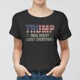 Trump Was Right About Everything President Donald Trump Women T-shirt