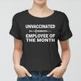 Unvaccinated Employee Of The Month Funny Friends Quote Women T-shirt