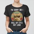 Vintage Im Sorry Did I Roll My Eyes Out Loud Sarcastic Cat Women T-shirt