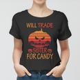 Will Trade Sister For Candy Halloween Quote Women T-shirt