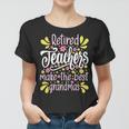 Womens Retired Teachers Make The Best Grandmas - Retiree Retirement Women T-shirt