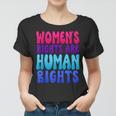 Womens Rights Are Human Rights Womens Pro Choice Women T-shirt
