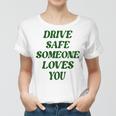 Drive Safe Someone Loves You Words On Back Aesthetic Clothes  Women T-shirt