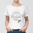 I&8217M A Mermaid Of Course I Drink Like A Fish Funny Women T-shirt