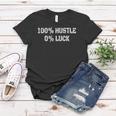 100 Hustle 0 Luck Entrepreneur Hustler Women T-shirt Unique Gifts