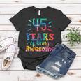 45 Years Of Being Awesome Tie Dye 45 Years Old 45Th Birthday Women T-shirt Funny Gifts