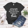 A Friend Will Help You Move But A Real Friend Will Help You Move A Body Women T-shirt Unique Gifts