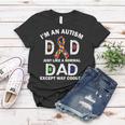 Autism Dad Just Like A Normal Dad But Way Cooler Women T-shirt Unique Gifts