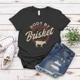 Body By Brisket Pitmaster Bbq Lover Smoker Grilling Women T-shirt Unique Gifts