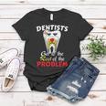 Dentist Root Canal Problem Quote Funny Pun Humor Women T-shirt Unique Gifts