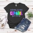 Dimelo En Espanol Bilingual Spanish Teacher Women T-shirt Unique Gifts