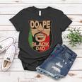 Dope Black Dad Fathers Day Tshirt Women T-shirt Unique Gifts