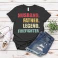 Firefighter Funny Husband Father Legend Firefighter Fathers Day Women T-shirt Funny Gifts