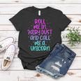 Funny Roll Me In Fairy Dust And Call Me A Unicorn Vintage Women T-shirt Unique Gifts