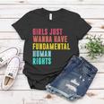 Girls Just Wanna Have Fundamental Human Rights Feminist Pro Choice Women T-shirt Unique Gifts