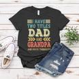 Grandpa Fathers Day Quote I Have Two Titles Dad And Grandpa Cute Gift Women T-shirt Unique Gifts