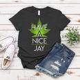 Have A Nice Jay Funny Weed Women T-shirt Unique Gifts