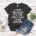 I Fart Because It Is The Only Gas I Can Afford Women T-shirt Unique Gifts