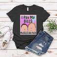 I Pay My Bills My Bills Are Paid Funny Meme Tshirt Women T-shirt Unique Gifts
