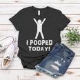 I Pooped Today Funny Humor V2 Women T-shirt Unique Gifts