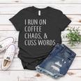 I Run On Coffee Chaos & Cuss Words Tshirt Women T-shirt Unique Gifts