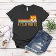 I Told You So Shiba Inu Coin Shib Cryptocurrency Tshirt Women T-shirt Unique Gifts