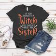 If You Think I’M A Witch You Should Meet My Sister Halloween Women T-shirt Funny Gifts