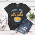 Im Just Here For The Mac And Cheese Funny Food Humor Women T-shirt Unique Gifts