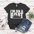 Im On A Boat Funny Cruise Vacation Tshirt Women T-shirt Unique Gifts
