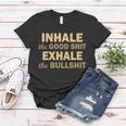 Inhale The Good Shit Exhale The Bullshit Women T-shirt Unique Gifts